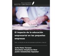 El impacto de la educación empresarial en las pequeñas empresas: Éxito: un estudio de caso de la panadería solomatrix, makurdi
