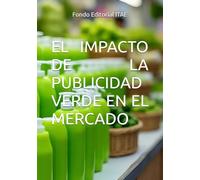 EL IMPACTO DE LA PUBLICIDAD VERDE EN EL MERCADO