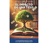 El Impacto De Una Tesis: ''La transformacion de una idea en un sistema de microfinanzas''