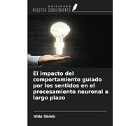 El impacto del comportamiento guiado por los sentidos en el procesamiento neuronal a largo plazo