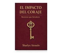 EL IMPACTO DEL CORAJE: Recursos que fortalecen