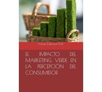 EL IMPACTO DEL MARKETING VERDE EN LA PERCEPCIÓN DEL CONSUMIDOR