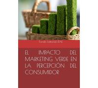 EL IMPACTO DEL MARKETING VERDE EN LA PERCEPCIÓN DEL CONSUMIDOR