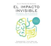 El impacto invisible (Edición a color): Celiaquía, salud digestiva y alimentación consciente