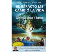 EL IMPACTO ME CAMBIÓ LA VIDA: Una Novela Romántica Emocional y de autoayuda para cuando sientes que los miedos te superan
