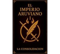 El Imperio Aruviano I - La Consolidacion