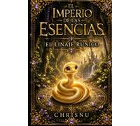 El imperio de las Esencias - El Linaje Rúnico: Una princesa que prefirió los libros a la guerra deberá sobrevivir doscientos años en un mundo donde cada aliento es un veneno.