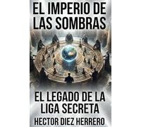 El Imperio de las sombras: El Legado de la Liga Secreta