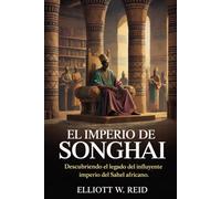 EL IMPERIO DE SONGHAI: Descubriendo el legado del influyente imperio del Sahel africano.