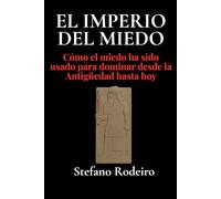 El imperio del miedo: Cómo el miedo ha sido usado para dominar desde la Antigüedad hasta hoy