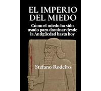 El imperio del miedo: Cómo el miedo ha sido usado para dominar desde la Antigüedad hasta hoy