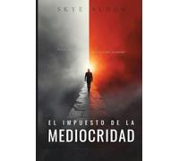 El Impuesto de La Mediocridad: Paga Una Vez o Paga Para Siempre