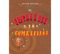 El increible nino comelibros / The Incredible Boy Who Eats Books