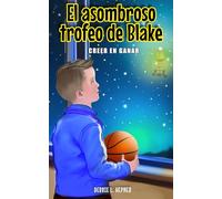 El increíble trofeo de Blake: Cree en ganar