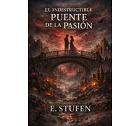 EL INDESTRUCTIBLE PUENTE DE LA PASIÓN