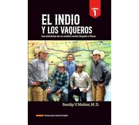 El Indio y los vaqueros: El primer ano de trabajo de un doctor extranjero en Texas