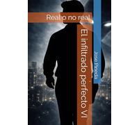 El infiltrado perfecto VI: Real o no real