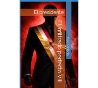 El infiltrado perfecto VIII: El presidente