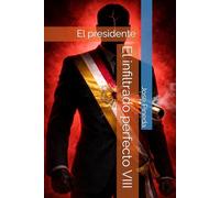 El infiltrado perfecto VIII: El presidente
