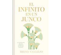 El infinito en un junco/ Papyrus The Invention of Books in the Ancient World: La invención de los libros en el mundo antiguo