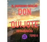 El ingenioso hidalgo don Quijote de la Mancha: Tomo II