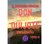 El ingenioso hidalgo don Quijote de la Mancha: Tomo IV