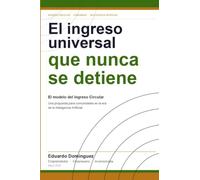 El ingreso universal que nunca se detiene: El Modelo del Ingreso Circular