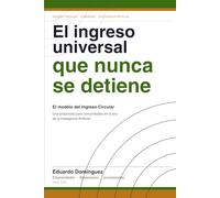 El Ingreso Universal que Nunca se Detiene: El modelo del Ingreso Circular