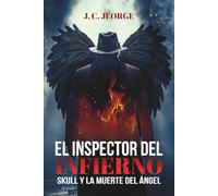 El inspector del infierno: Skull y la muerte del ángel (Una novela de crimen sobrenatural y fantasía oscura en el corazón de Chicago)
