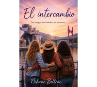 EL INTERCAMBIO: Tres amigas, dos ciudades, mil aventuras