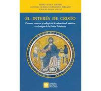 El interés de Cristo. Pretexto, contexto y teología de la redención de cautivos en el origen de la Orden Trinitaria