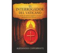 El interrogador del Vaticano: Libro 1 de 2. Un thriller de misterio religioso y secretos prohibidos en el Vaticano