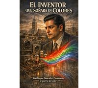 EL INVENTOR QUE SOÑABA EN COLORES: GUILLERMO G. CAMARENA. LA GUERRA DEL COLOR