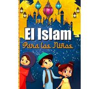EL ISLAM PARA LOS NIÑOS: Un libro para descubrir la religión musulmana - El Corán explicado a los niños