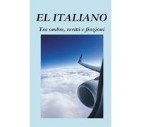 EL ITALIANO: Tra ombre, verità e finzioni
