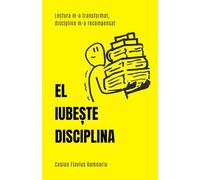 EL IUBESTE DISCIPLINA: Lectura m-a transformat Disciplina m-a recompensat