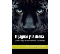 El jaguar y la Arena: Cuando el Jaguar de Tlaxcala Enfrentó a los Samuráis