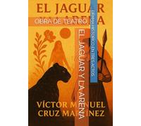 EL JAGUAR Y LA ARENA: OBRA DE TEATRO