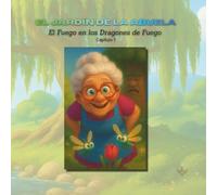 El Jardin de la Abuela: El Fuego en los Dragones de Fuego Capitulo 1