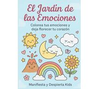 El Jardín de las Emociones: Colorea tus emociones y deja florecer tu corazón