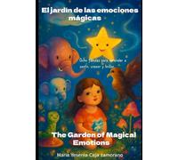El Jardin de Las emociones mágicas.: Ocho Fábulas para aprender a sentir, crecer y brillar.