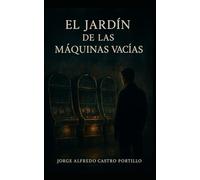 EL JARDÍN DE LAS MÁQUINAS VACÍAS: 8