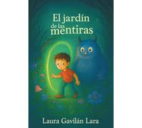 El jardín de las mentiras: Un viaje mágico para aprender a decir la verdad
