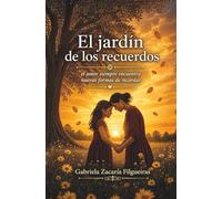 El jardín de los recuerdos: el amor siempre encuentra nuevas formas de recordar