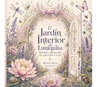 El Jardín Interior de Luniquita: Mandalas y Afirmaciones para Volver a Ti