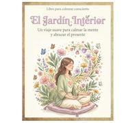 El Jardín Interior: Un viaje suave para calmar la mente y abrazar el presente
