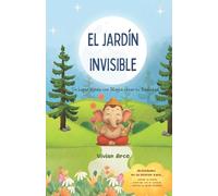 EL JARDÍN INVISIBLE: Un lugar donde con Magia crear tu Realidad