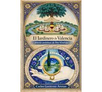 El Jardinero de Valencia: Poesía Andalusí de Ibn Khafaja