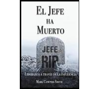 EL JEFE HA MUERTO: LIDERAZGO A TRAVÉS DE LA INFLUENCIA