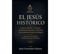 El Jesús Histórico: Fuentes, método y contexto. Evidencia documental y refutación del escepticismo sobre los milagros